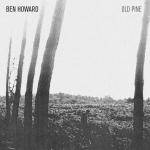 Ben Howard : Old Pine